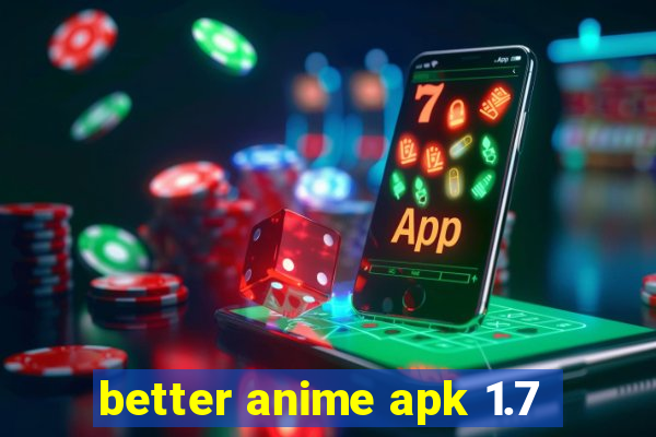 better anime apk 1.7